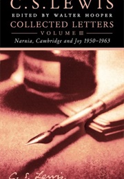 The Collected Letters of C.S. Lewis, Volume 3: Narnia, Cambridge, and Joy, 1950 - 1963 (Lewis, C. S.)