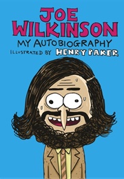 Joe Wilkinson: My Autobiography (Joe Wilkinson)