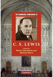 The Cambridge Companion to C. S. Lewis (Edited by Robert Macswain &amp; Michael Ward)