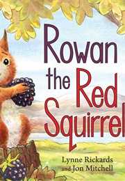 Rowan the Red Squirrel (Lynne Rickards &amp; Jon Mitchell)