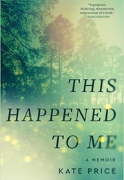 This Happened to Me: A Memoir (Kate Price)