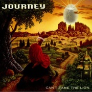 Can&#39;t Tame the Lion - Journey