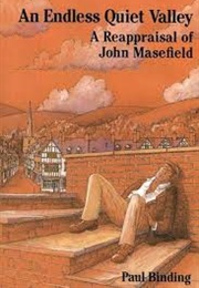 An Endless Quiet Valley:A Reappraisal of John Masefield (Binding, Paul)