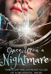 Once Upon a Nightmare: Through the Looking Glass of Narcissistic Abuse (Rebecca J Craig)