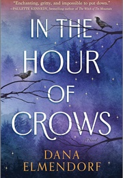 In the Hour of Crows (Dana Elmendorf)