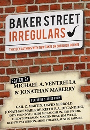 Baker Street Irregulars: Thirteen Authors With New Takes on Sherlock Holmes (Ventrella, Michael)