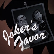 S1.E7: Joker&#39;s Favor