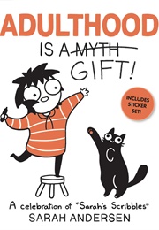 Adulthood Is a Gift! (Sarah Andersen)