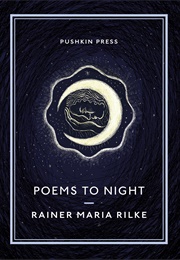 Poems to Night (Rainer Maria Rilke)