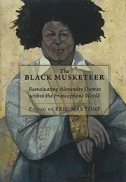 The Black Musketeer: Reevaluating Alexandre Dumas... (Eric Martone)