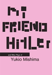 My Friend Hitler and Other Plays (Yukio Mishima)