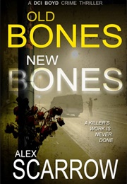 Old Bones New Bones (Alex Scarrow)