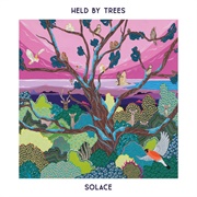 Held by Trees - Solace