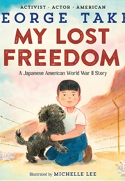 My Lost Freedom: A Japanese American World War II Story (George Takei)