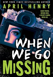 When We Go Missing (April Henry)