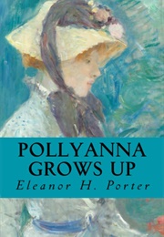 Pollyanna Grows Up (Porter, Eleanor H. (Eleanor Hodgman))