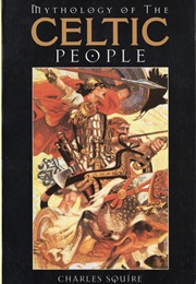 Mythology of the Celtic People (Charles Squire)