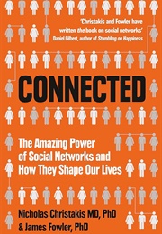 Connected: The Surprising Power of Our Social Networks and How They Shape Our Lives (Christakis, Nicholas A.)