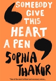 Somebody Give This Heart a Pen (Thakur, Sophia)