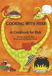 Cooking With Herb the Vegetarian Dragon (Bass, Jules)