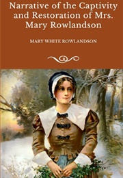 Narrative of the Captivity and Restoration of Mrs. Mary Rowlandson (Rowlandson, Mary White)