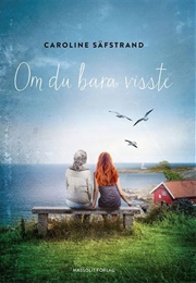 Om Du Bara Visste (Caroline Säfström)