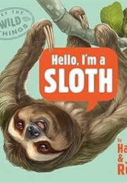 Hello, I&#39;m a Sloth (Hayley &amp; John Rocco)