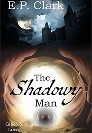 The Shadowy Man (E P Clark)