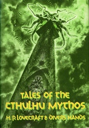 Tales of the Ctulhu Mythos (H. P. Lovecraft and Divers Hands)