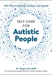 Self-Care for Autistic People (Dr. Megan Anna Neff)