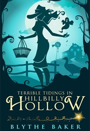 Terrible Tidings in Hillbilly Hollow (Blythe Baker)