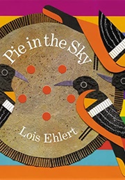 Pie in the Sky (Lois Ehlert)