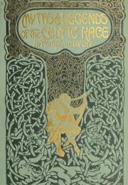 Myths &amp; Legends of the Celtic Race (Rolleston, T. W. (Thomas William))