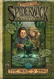 Beyond the Spiderwick Chronicles: The Nixie&#39;s Song (Tony Diterlizzi &amp; Holly Black)