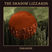 Paradise - The Shadow Lizzards