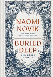 Buried Deep and Other Stories (Naomi Novik)