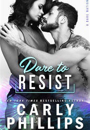 Dare to Resist (Carly Phillips)