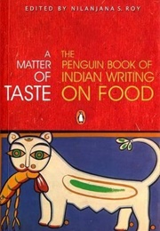 A Matter of Taste: The Penguin Book of Indian Food Writing (Nilanjana S. Roy)