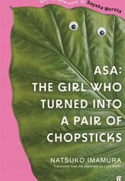 Asa: The Girl Who Turned Into a Pair of Chopsticks (Natsuko Imamura)