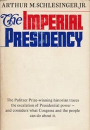 The Imperial Presidency (Arthur Schlesinger, Jr.)