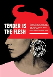 Tender Is the Flesh (Bazterrica, Agustina)