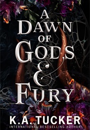 A Dawn of Gods &amp; Fury (K.A. Tucker)