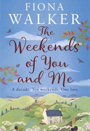 The Weekends of You and Me (Fiona Walker)