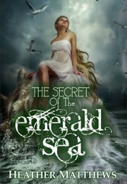 The Secret of the Emerald Sea (Heather Matthews)