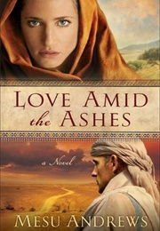 Love Amid the Ashes (Treasures of His Love Book #1): A Novel (Andrews, Mesu)