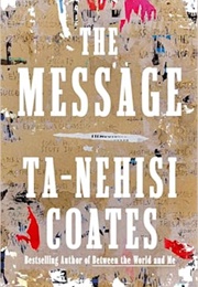 The Message (Ta- Nehisi Coates)