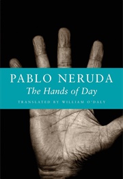 The Hands of the Day (Pablo Neruda)