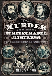 The Murder of the Whitechapel Mistress (Neil Watson)