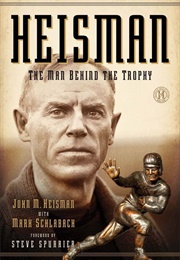 Heisman: The Man Behind the Trophy (Heisman and Schlabach)