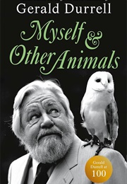 Myself &amp; Other Animals (Gerald Durrell)